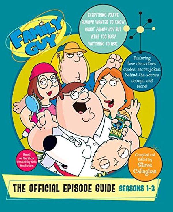 Cover Art for 9780060833053, Family Guy: The Official Episode Guide by Steve Callaghan