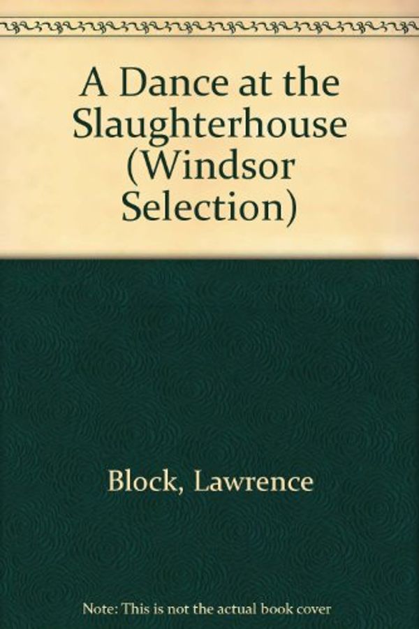Cover Art for 9780754015369, A Dance at the Slaughterhouse by Lawrence Block