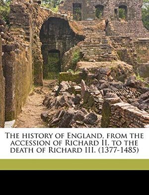Cover Art for 9781177814225, The History of England, from the Accession of Richard II. to the Death of Richard III. (1377-1485) by 