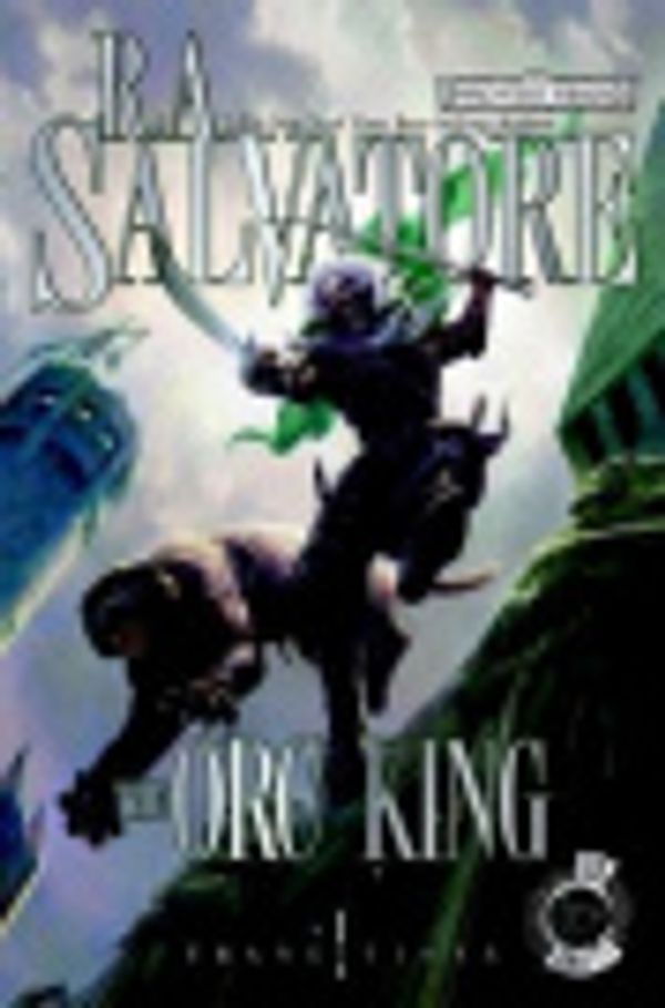 Cover Art for 9780307714244, The Orc King by R A Salvatore