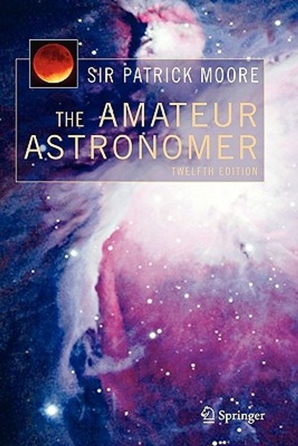 Cover Art for 9781849969413, The Amateur Astronomer by Patrick Moore