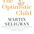 Cover Art for 9781864713015, The Optimistic Child by Martin Seligman