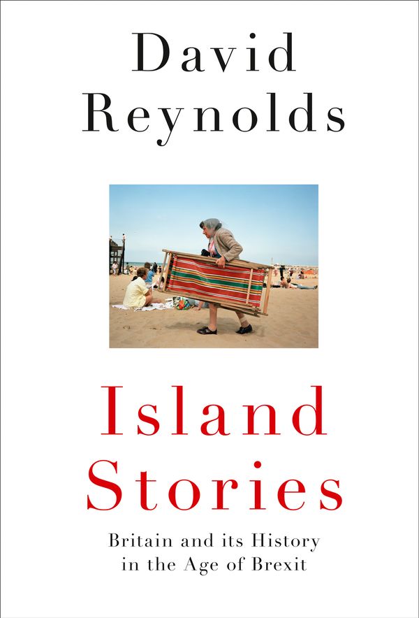 Cover Art for 9780008282318, Island Stories: Britain and Its History in the Age of Brexit by David Reynolds