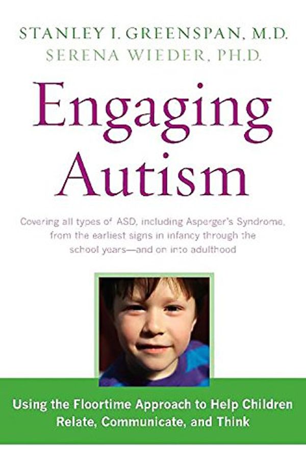 Cover Art for 9780738210285, Engaging Autism Using the Floortime Approach to Help Children Relate Communicate and Think by Stanley I. Greenspan