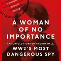 Cover Art for 9780349010168, Woman of No Importance by Sonia Purnell