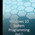Cover Art for 9798480878646, Windows 10 System Programming, Part 2 by Pavel Yosifovich
