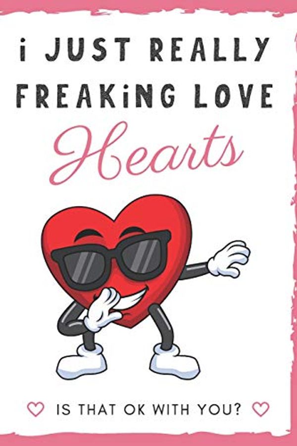Cover Art for 9781098788858, I Just Really Freaking Love Hearts. Is That OK With You?: Cute and Funny Notebook and Journal. For Girls and Boys of All Ages. Perfect For Writing, Drawing, Journaling Sketching and Crayon Coloring by Originalcoloringpages Com Publishing