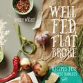 Cover Art for 9781551525808, Well Fed, Flat BrokeRecipes for Modest Budgets and Messy Kitchens by Emily Wight