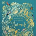 Cover Art for 9781465477026, An Anthology of Intriguing Animals by DK