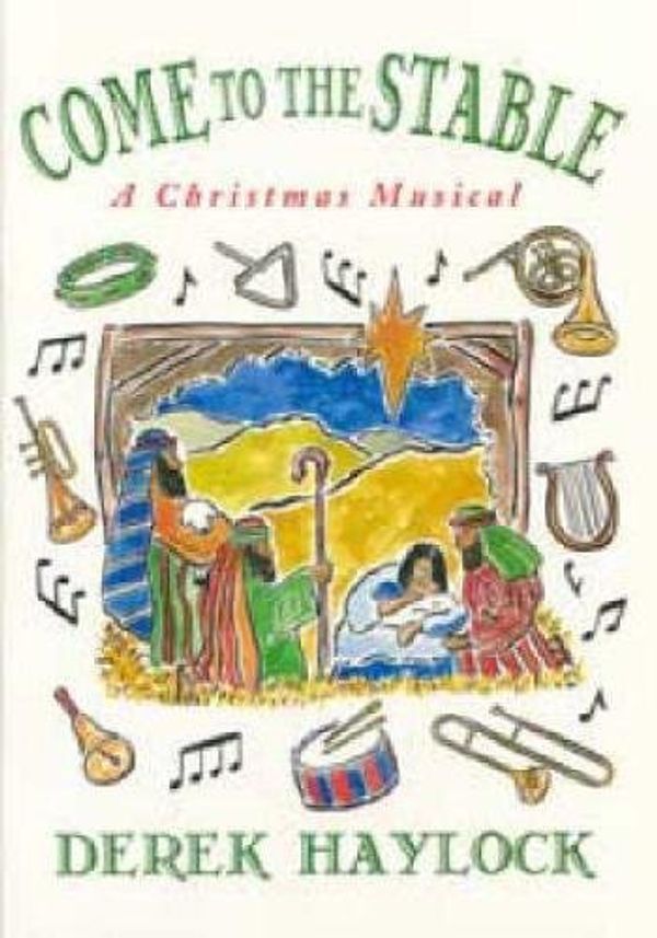 Cover Art for 9780715148402, Come to the Stable: A Christmas Musical by Derek Haylock