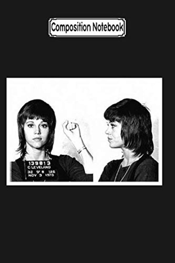 Cover Art for 9798629828860, Composition Notebook: Jane Fonda Mugshot Jane Fonda Journal Notebook Blank Lined Ruled 6x9 100 Pages.pdf by Cathyly Kinger