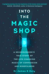 Cover Art for 9781444786187, Into the Magic Shop: A neurosurgeon's true story of the life-changing magic of mindfulness and compassion that inspired the hit K-pop band BTS by James Doty
