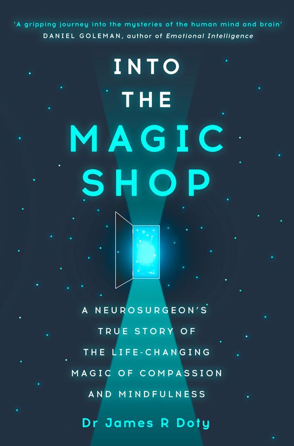 Cover Art for 9781444786187, Into the Magic Shop: A neurosurgeon's true story of the life-changing magic of mindfulness and compassion that inspired the hit K-pop band BTS by James Doty