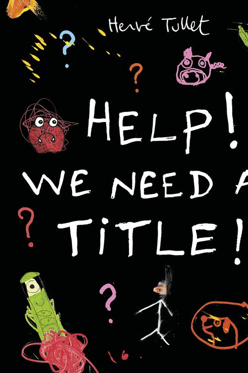 Cover Art for 9780763670214, Help! We Need a Title! by Herve Tullet