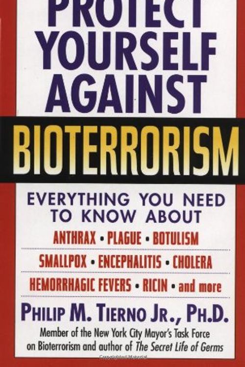 Cover Art for 9780743453509, Protect Yourself Against Bioterrorism by Philip M Tierno, JR.