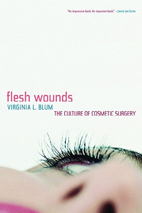 Cover Art for 9780520217232, Flesh Wounds by Blum, Virginia L