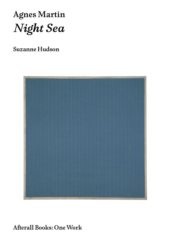 Cover Art for 9781846381713, Agnes Martin: Night Sea (Afterall) by Suzanne P. Hudson