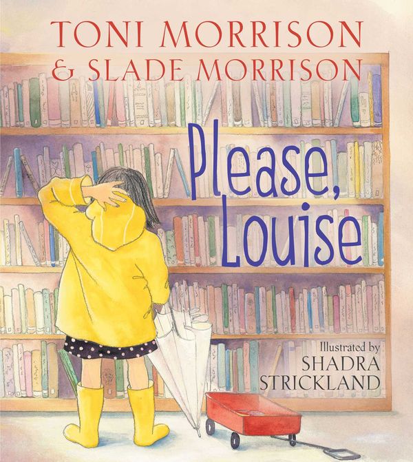 Cover Art for 9781416983392, Please, Louise by Toni Morrison, Slade Morrison