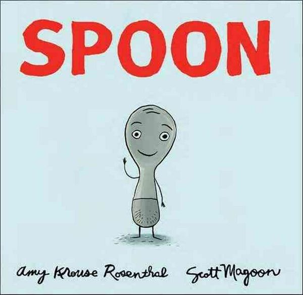 Cover Art for 9781423106852, Spoon by Amy Krouse Rosenthal