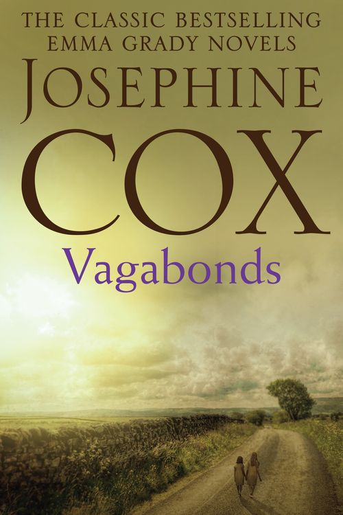 Cover Art for 9781472230652, Vagabonds: A gripping saga of love, hope and determination (Emma Grady trilogy, Book 3) by Josephine Cox