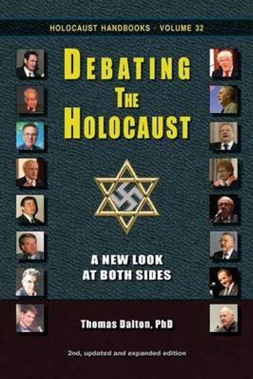 Cover Art for 9781591480860, Debating the Holocaust: A New Look at Both Sides: Volume 32 (Holocaust Handbooks) by Thomas Dalton