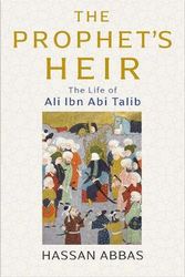 Cover Art for 9780300229455, The Prophet's Heir: The Life of Ali Ibn Abi Talib by Hassan Abbas