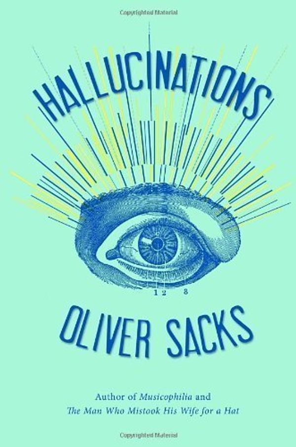Cover Art for B00I8Y2MG0, Hallucinations by Sacks, Oliver 1st (first) (2012) Hardcover by Oliver Sacks