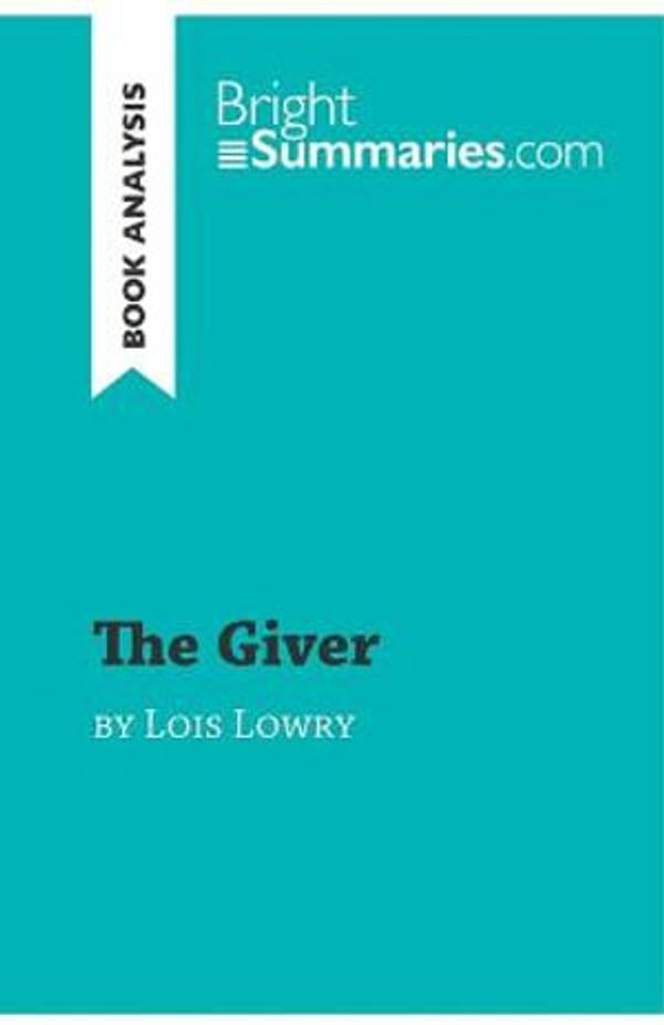 Cover Art for 9782806284259, The Giver by Lois Lowry (Book Analysis): Detailed Summary, Analysis and Reading Guide by Bright Summaries