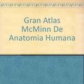 Cover Art for 9788481743760, Gran Atlas McMinn De Anatomia Humana (Spanish Edition) by Peter H. Abrahams, Ralph T. Hutchings, Steven C. Marks, R. M. h. McMinn
