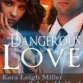 Cover Art for 9780990908562, Dangerous Love by Jody Holford, Kara Leigh Miller
