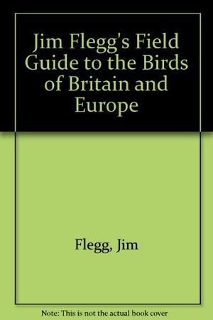 Cover Art for 9780801425059, Jim Flegg's Field Guide to the Birds of Britain and Europe by Jim Flegg