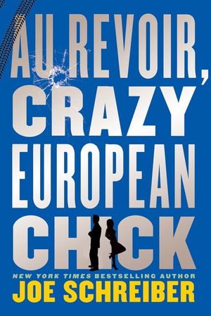 Cover Art for 9780547856322, Au Revoir, Crazy European Chick by Joe Schreiber