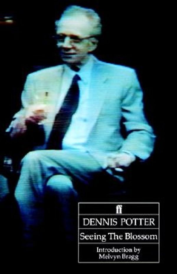Cover Art for 9780571174362, Seeing the Blossom by Dennis Potter