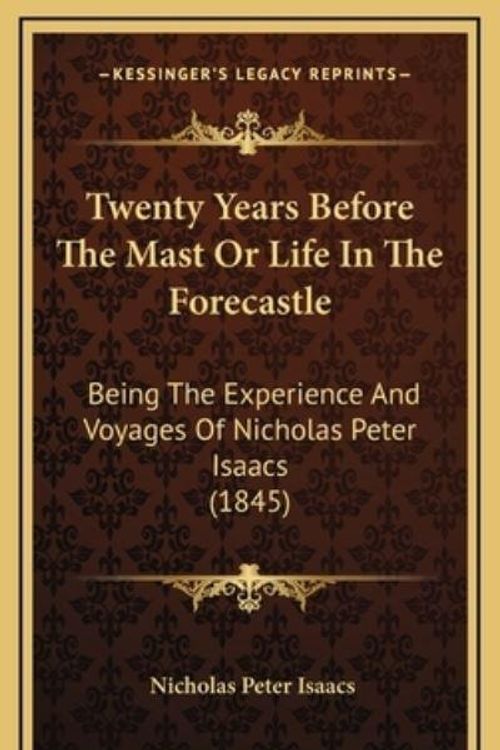 Cover Art for 9781165189267, Twenty Years Before the Mast or Life in the Forecastle by Nicholas Peter Isaacs