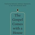Cover Art for 9781433557866, The Gospel Comes with a House KeyPracticing Radically Ordinary Hospitality in Ou... by Rosaria Butterfield