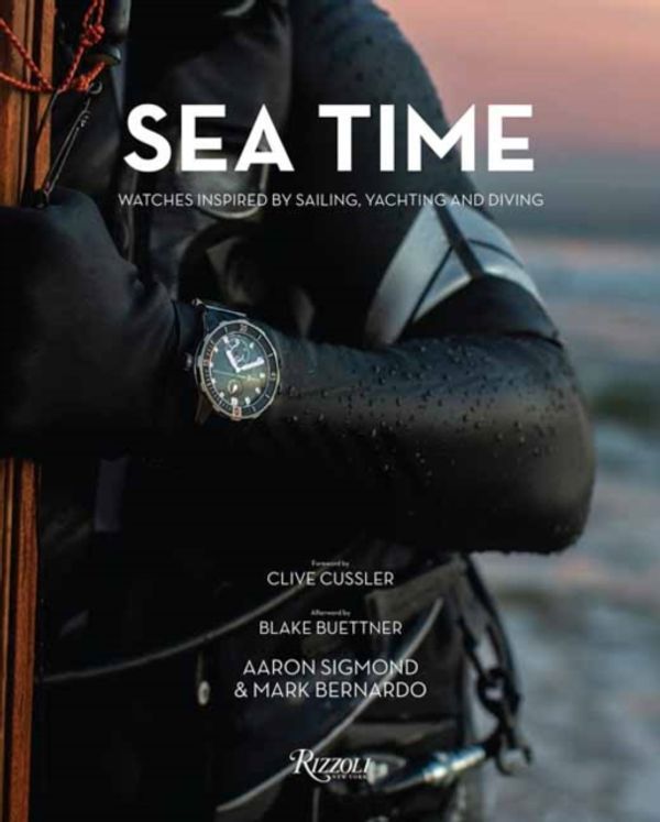 Cover Art for 9780847867318, Sea Time: Watches Inspired by Sailing, Yachting and Diving by Aaron Sigmond, Mark Bernardo