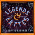 Cover Art for B0B46QS4QR, Legends & Lattes by Travis Baldree