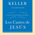 Cover Art for 9781944586263, Los Cantos de Jesús: Un año de devocionales diarios en Los Salmos (Spanish Edition) by Timothy Keller, Kathy Keller