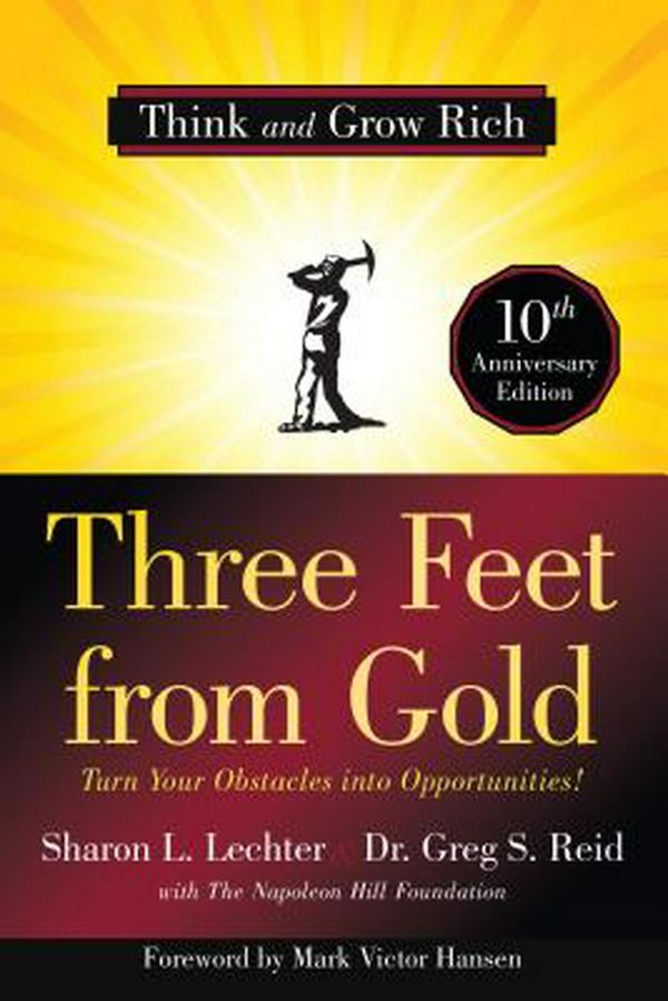 Cover Art for 9781640950719, Three Feet from Gold: Turn Your Obstacles Into Opportunities! (Think and Grow Rich) (Official Publication of the Napoleon Hill Foundation) by Lechter Cpa, Sharon L, Dr. Greg Reid