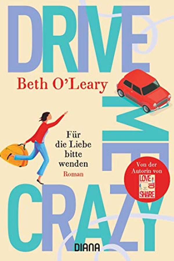 Cover Art for B08MCBNV7C, Drive Me Crazy – Für die Liebe bitte wenden: Roman (German Edition) by O'Leary, Beth