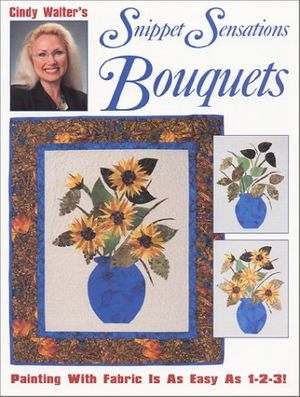 Cover Art for 9780873493956, Cindy Walter's Snippet Sensations Bouquets by Cindy Walter