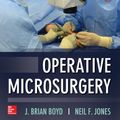 Cover Art for 9780071751711, Operative Microsurgery by J Brian Boyd, Neil Jones