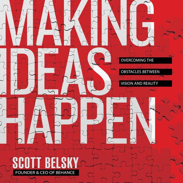 Cover Art for 9781596595774, Making Ideas Happen: Overcoming the Obstacles Between Vision and Reality by Scott Belsky