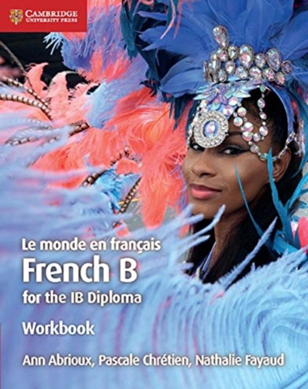 Cover Art for 9781108440561, Le monde en français Workbook: French B for the IB Diploma by Ann Abrioux, Chrétien, Pascale, Nathalie Fayaud