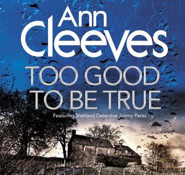 Cover Art for 9781509849789, Too Good To Be True by Ann Cleeves