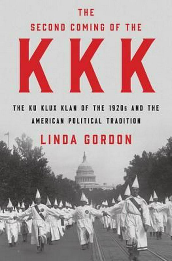 Cover Art for 9781631493690, The Second Coming of the KKKThe Ku Klux Klan of the 1920s and the American ... by Linda Gordon