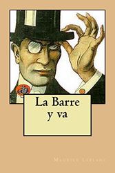Cover Art for 9781514105405, La Barre y Va by Maurice LeBlanc