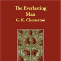 Cover Art for 9781406880311, The Everlasting Man by G. K. Chesterton
