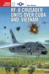 Cover Art for 9781855327825, RF-8 Crusader Units Over Cuba and Vietnam by Peter Mersky