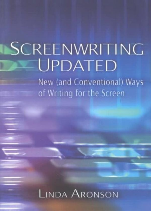 Cover Art for 9781879505599, Screenwriting Updated: New (and Conventional) Ways of Writing for the Screen by Linda Aronson
